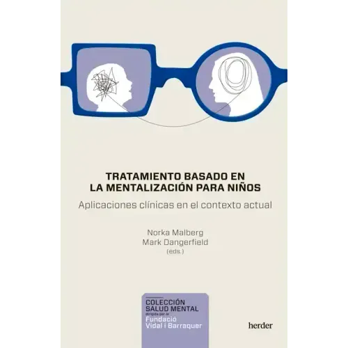 Tratamiento Basado En La Mentalización Para Niños. Aplicaciones Clínicas En El Contexto Actual