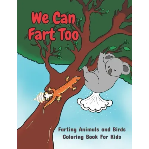 We Can Fart Too. Farting Animals and Birds Coloring Book for Kids.: A Farting Coloring Book for Children of All Ages.
