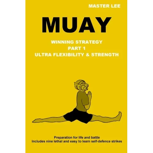 Muay: Winning Strategy - Ultra Flexibility & Strength