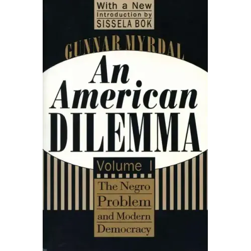 An American Dilemma: The Negro Problem and Modern Democracy, Volume 1