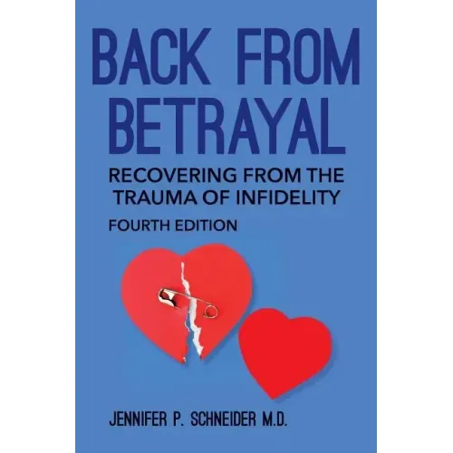 Back From Betrayal: Recovering from the Trauma of Infidelity