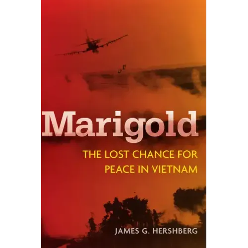 Marigold: The Lost Chance for Peace in Vietnam