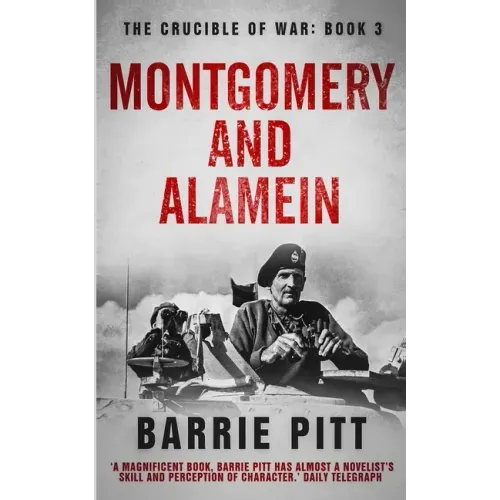 Montgomery and Alamein: The Crucible of War Book 3