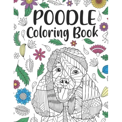 Poodle Coloring book: A Cute Adult Coloring Books for Poodle Owner, Best Gift for Dog Lovers