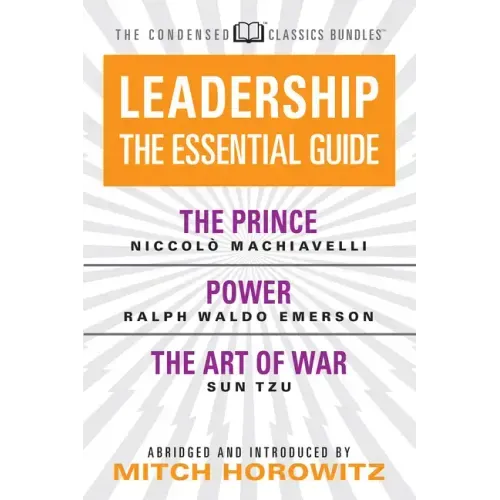 Leadership (Condensed Classics): The Prince; Power; The Art of War: The Prince; Power; The Art of War