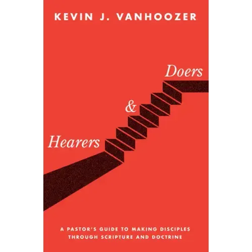 Hearers and Doers: A Pastor's Guide to Making Disciples Through Scripture and Doctrine