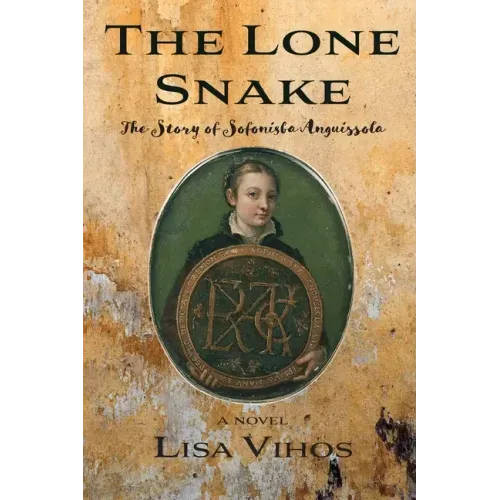 The Lone Snake: The Story of Sofonisba Anguissola
