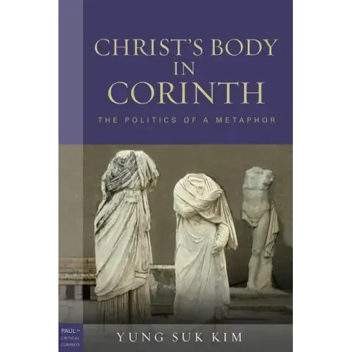 Christ's Body in Corinth: The Politics of a Metaphor