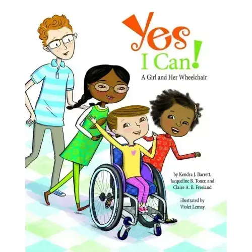 Yes I Can!: A Girl and Her Wheelchair