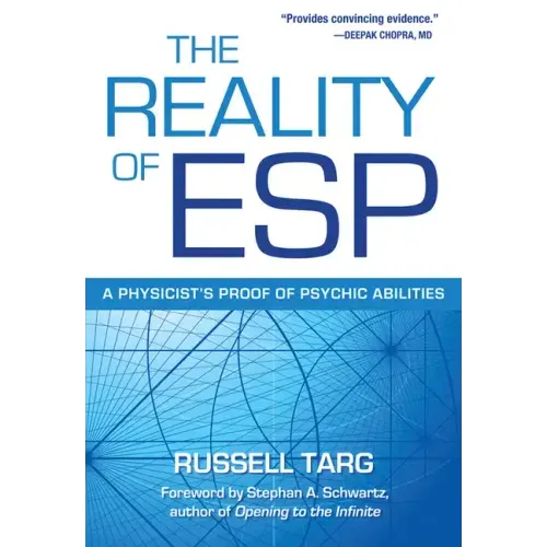The Reality of ESP: A Physicist's Proof of Psychic Abilities