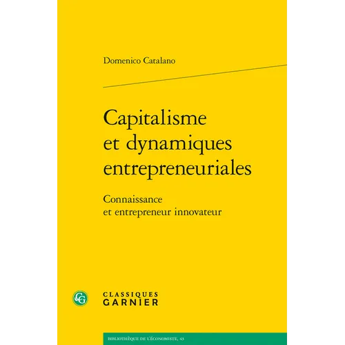 Capitalisme Et Dynamiques Entrepreneuriales: Connaissance Et Entrepreneur Innovateur