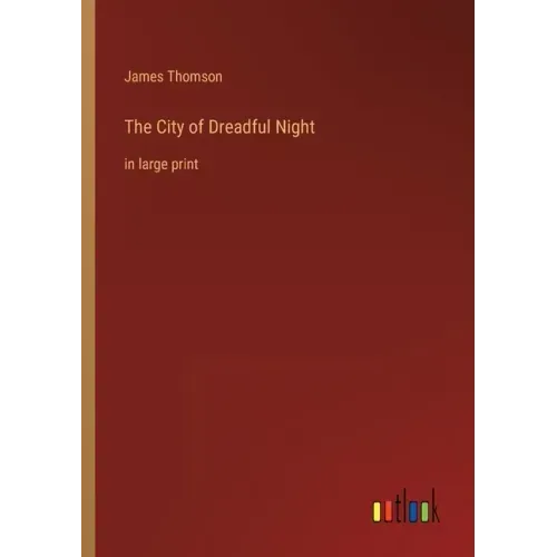 The City of Dreadful Night: in large print