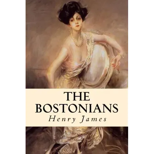 The Bostonians: Complete Volumes I and II