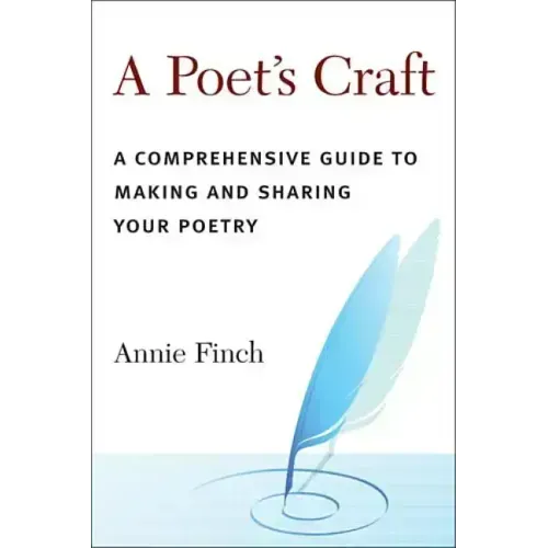 A Poet's Craft: A Comprehensive Guide to Making and Sharing Your Poetry