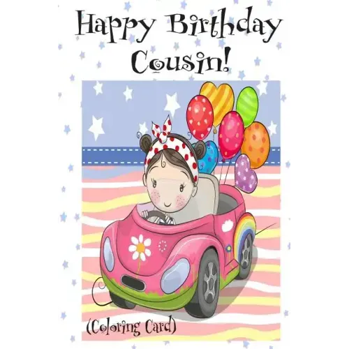 HAPPY BIRTHDAY COUSIN! (Coloring Card): Personalized Birthday Cards for Girls, Inspirational Birthday Messages!