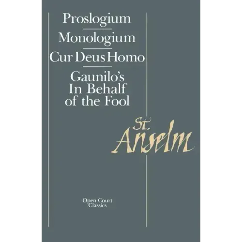 Basic Writings: Proslogium, Mologium, Gaunilo's in Behalf of the Fool, Cur Deus Homo