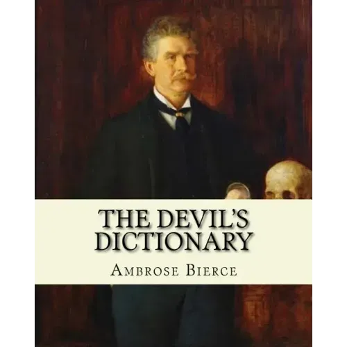 The Devil's Dictionary. By: Ambrose Bierce: Novel (World's classic's)