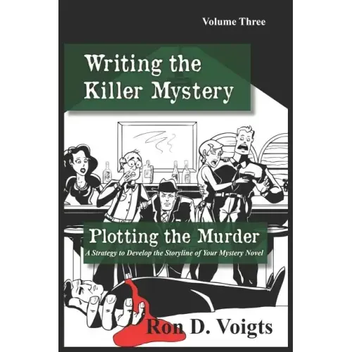 Plotting the Murder: A Strategy to Develop the Storyline of Your Mystery Novel