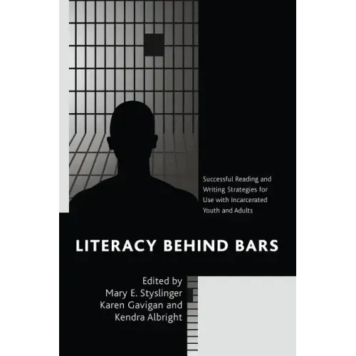 Literacy behind Bars: Successful Reading and Writing Strategies for Use with Incarcerated Youth and Adults