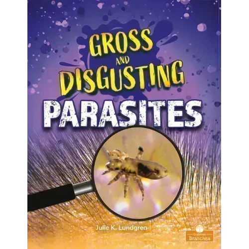 Gross and Disgusting Parasites