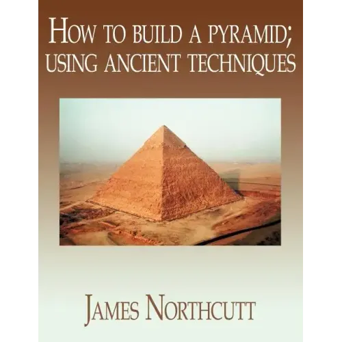 How to build a pyramid; using ancient techniques