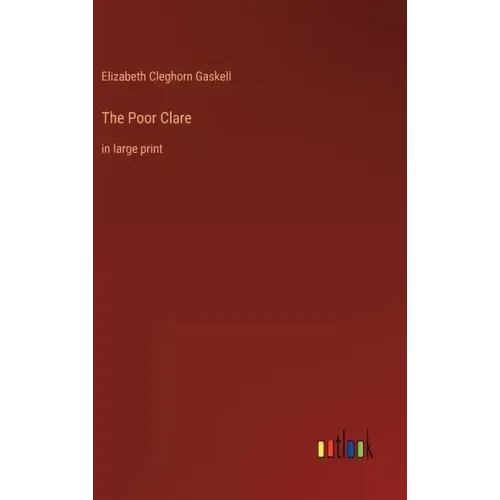 The Poor Clare: in large print