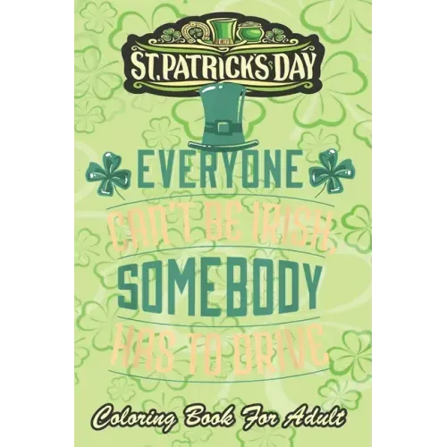 St Patricks Day Coloring Book For Adult: Irish Green Saint Patrick Lucky An Adult Coloring Books St Patrick for Kids, Adults with Beautiful Irish Sham