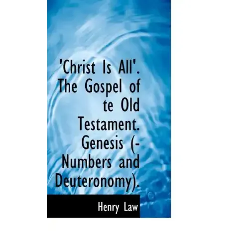 Christ Is All the Gospel of Te Old Testament