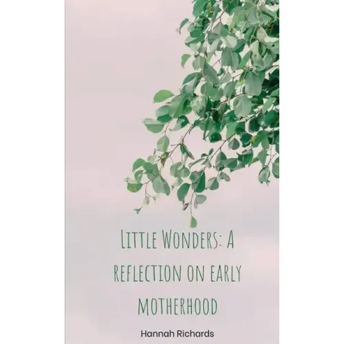 Little Wonders: A reflection on early motherhood