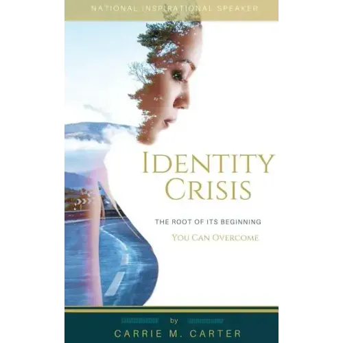 Identity Crisis: The Root of It's Beginning, You Can Overcome