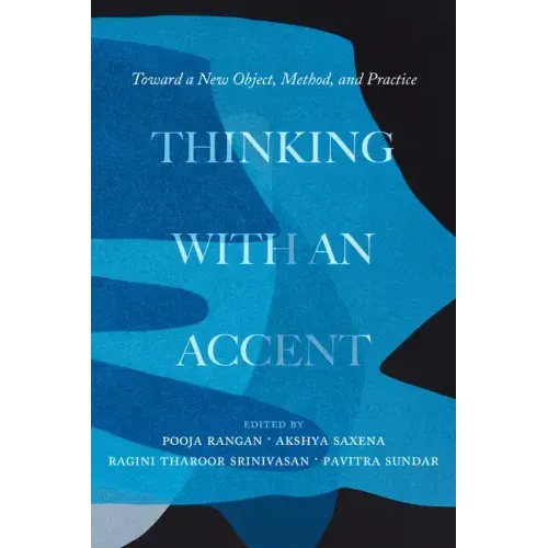 Thinking with an Accent: Toward a New Object, Method, and Practice Volume 3