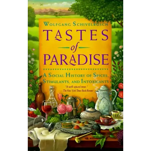 Tastes of Paradise: A Social History of Spices, Stimulants, and Intoxicants