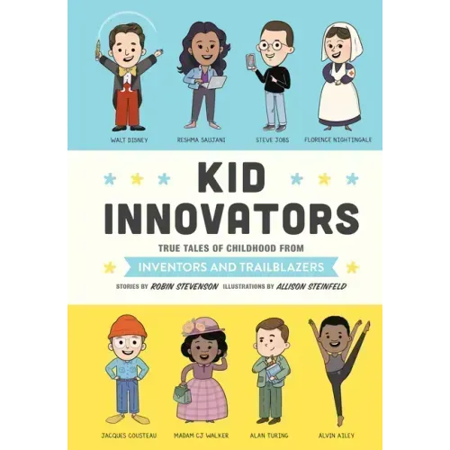 Kid Innovators: True Tales of Childhood from Inventors and Trailblazers