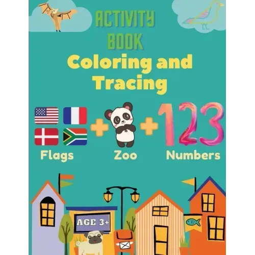 Activity Book Coloring and Tracing, Flags, Z00, Numbers, Age 3+: Introduce preschoolers to the wonders of the world with this beginner atlas, continen
