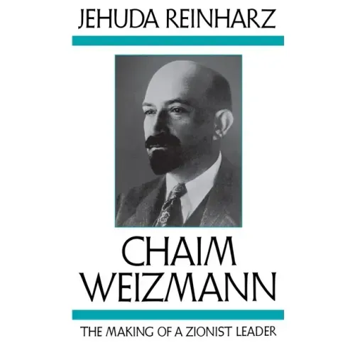 Chaim Weizmann: The Making of a Zionist Leader