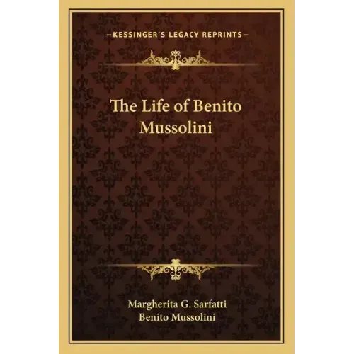 The Life of Benito Mussolini