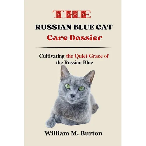 The Russian Blue Cat Care Dossier: Cultivating the Quiet Grace of the Russian Blue