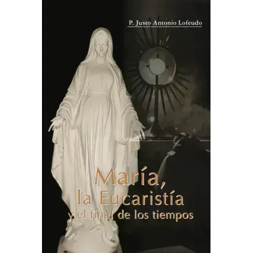 María, la Eucaristía y el final de los tiempos