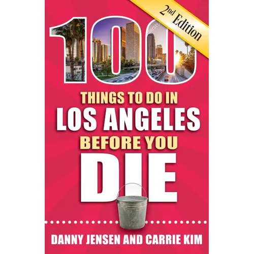 100 Things to Do in Los Angeles Before You Die, 2nd Edition