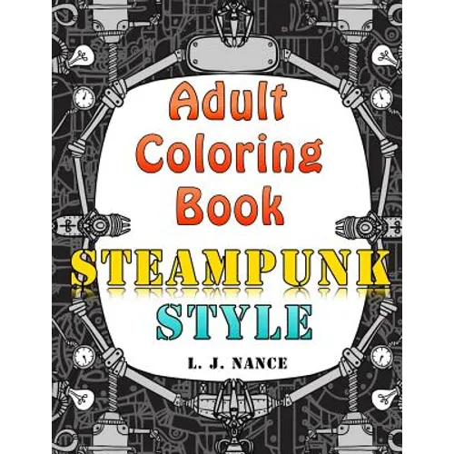 Adult Coloring Book: Steampunk Style