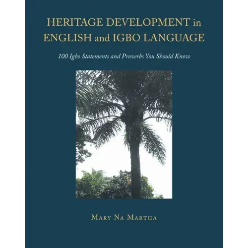 Heritage Development in English and Igbo Language: 100 Igbo Statements and Proverbs You Should Know
