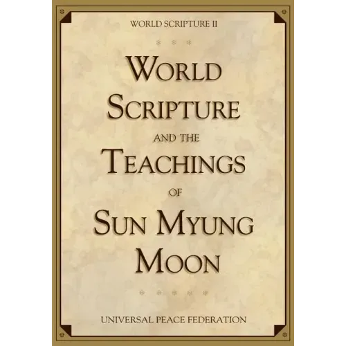 World Scripture and the Teachings of Sun Myung Moon: World Scripture II