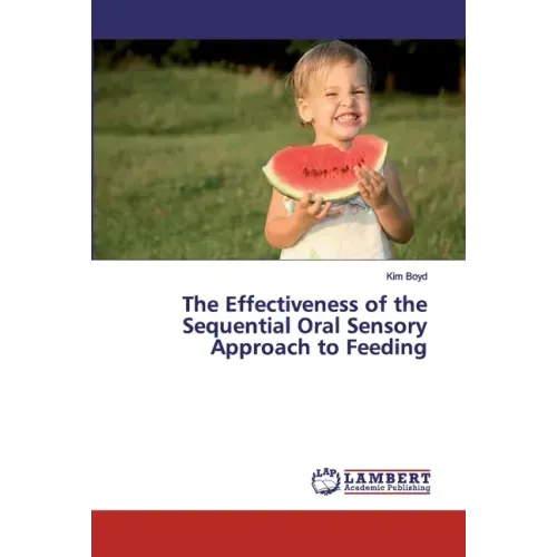 The Effectiveness of the Sequential Oral Sensory Approach to Feeding