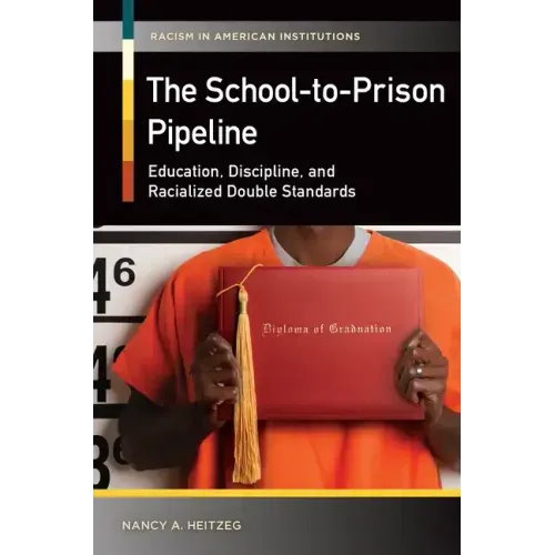 The School-to-Prison Pipeline: Education, Discipline, and Racialized Double Standards