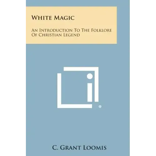 White Magic: An Introduction to the Folklore of Christian Legend