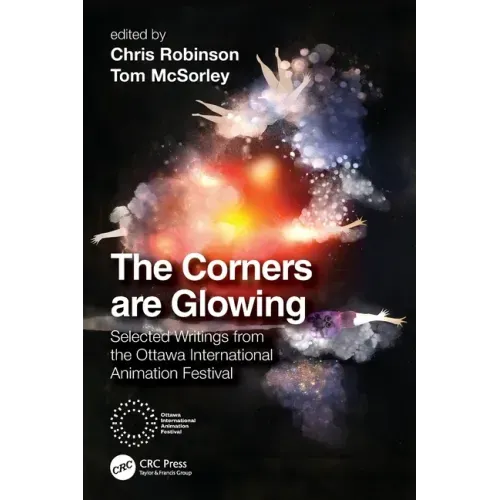 The Corners are Glowing: Selected Writings from the Ottawa International Animation Festival