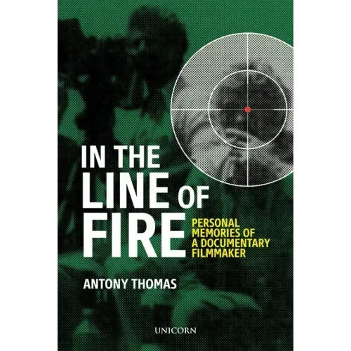 In the Line of Fire: Memories of a Documentary Filmmaker