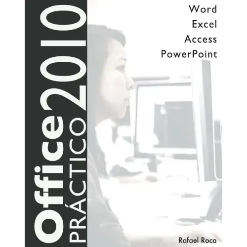 Office 2010 Práctico: Word, Excel, Access, PowerPoint
