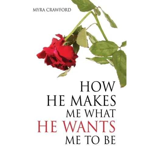 How He makes me what He wants me to be