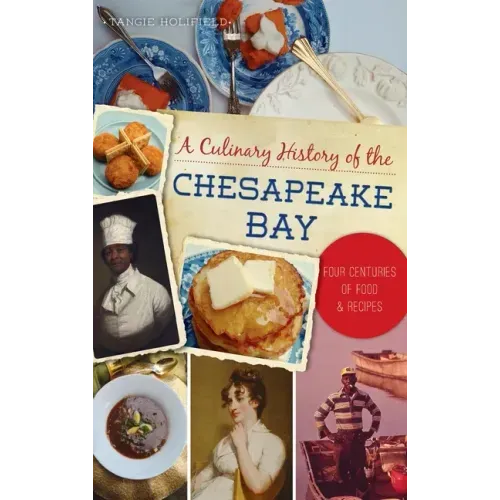 Culinary History of the Chesapeake Bay: Four Centuries of Food and Recipes